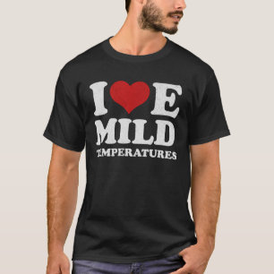 I Liebe Leichte Temperaturen Funny Weather Quote T-Shirt