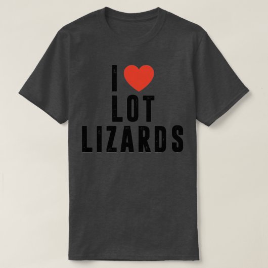 I Liebe Lot Lizards LKW Fahrergeschenk LKW LKW T-Shirt (Design vorne)