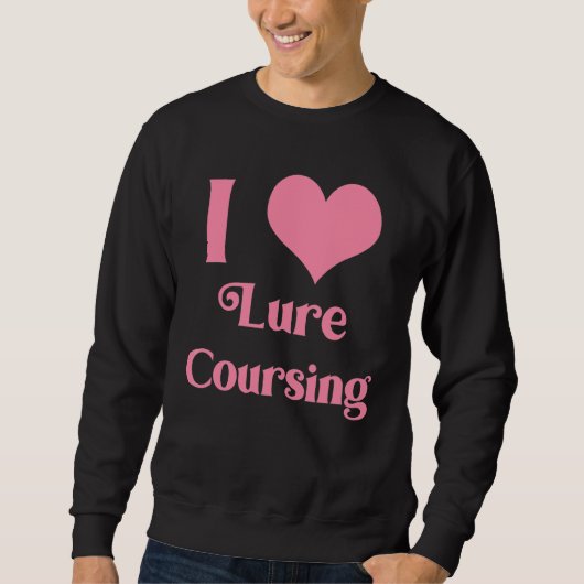 I Liebe Lure Coursing Pink Sweatshirt (Vorderseite)