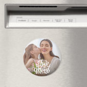 I Liebe Mama Benutzerdefiniertes Foto Magnet (In Situ (Geschirrspüler))