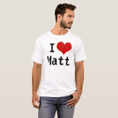 I Liebe Matt T-Shirt (Vorne ganz)