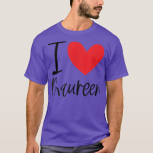 I Liebe Maureen Name Personalisiert Girl Frau BEST T-Shirt