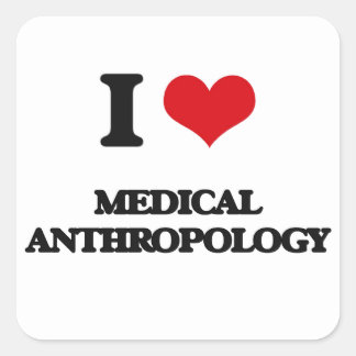 I Liebe Medizinische Anthropologie Quadratischer Aufkleber