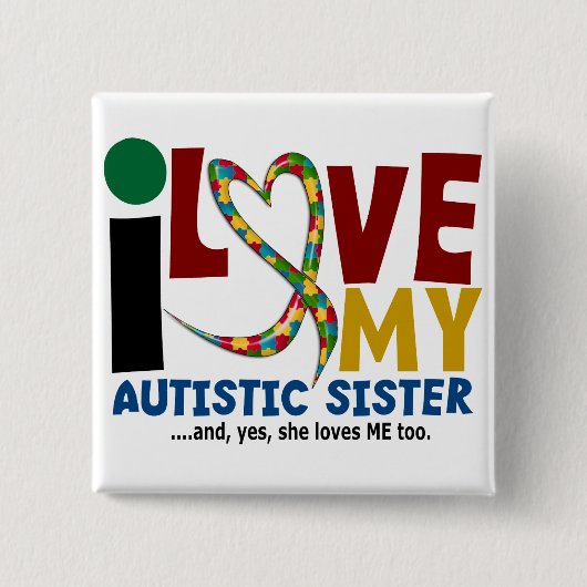I Liebe mein autistisches Schwester 2 Button (Vorderseite)