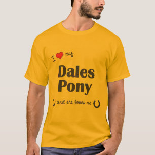 I Liebe mein Dales-Pony (weibliches Pony) T-Shirt