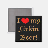 I Liebe mein Firkin-Bier! Magnet (Vorderseite/Rückseite)