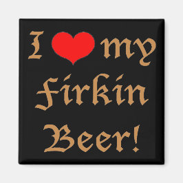 I Liebe mein Firkin-Bier! Magnet