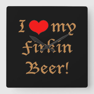 I Liebe mein Firkin-Bier! Quadratische Wanduhr
