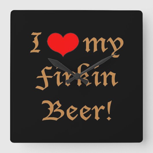 I Liebe mein Firkin-Bier! Quadratische Wanduhr (Vorderseite)