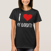 I Liebe mein Gordito T - Shirt (Vorderseite)
