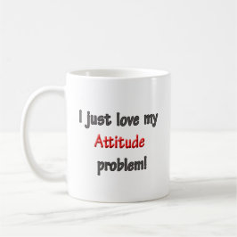 I LIEBE MEIN HALTUNGS-PROBLEM TASSE