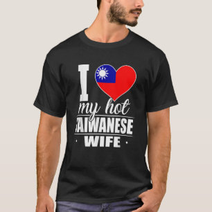 I Liebe Mein heißes taiwanisches Ehefrau Shirt Tai