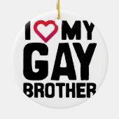I LIEBE MEIN HOMOSEXUELLER BRUDER --.png Keramik Ornament (Hinten)
