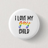 I Liebe mein homosexuelles Kind Button (Vorderseite)