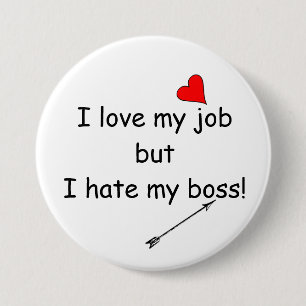 I Liebe mein Job aber ich hassen meinen Chef! Button