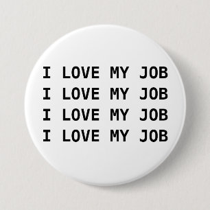 I LIEBE MEIN JOB. I LIEBE MEIN JOB…. BUTTON