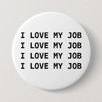 I LIEBE MEIN JOB. I LIEBE MEIN JOB…. BUTTON