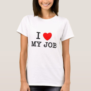I Liebe mein Job T-Shirt