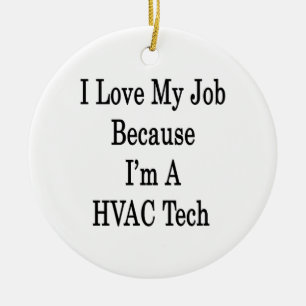 I Liebe mein Job, weil ich ein HVACTech bin Keramik Ornament