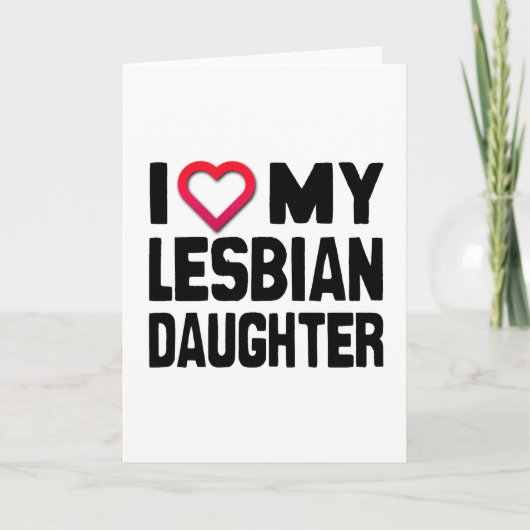 I LIEBE MEIN LESBIAN DAUGHTER KARTE (Vorderseite)