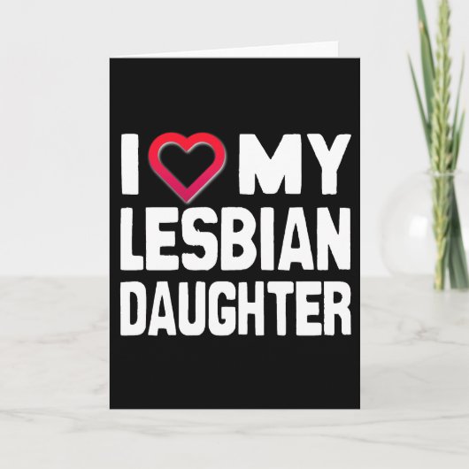 I LIEBE MEIN LESBIAN DAUGHTER - -.pnng Karte (Vorderseite)