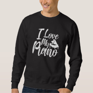 I Liebe Mein Piano Musiker Pianist Pianos Player Sweatshirt