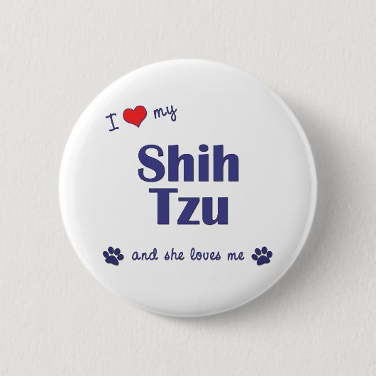 I Liebe mein Shih Tzu (weibliche Hunde) Button (Vorderseite)