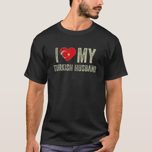 I Liebe Mein türkisches Ehemann Türkei Flag Funny T-Shirt (Vorderseite)