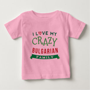 I Liebe mein verrückter bulgarischer Baby T-shirt