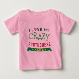 I Liebe mein verrückter portugiesischer Baby T-shirt