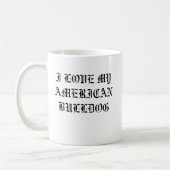I LIEBE MEINE AMERIKANISCHE BULLDOGGE KAFFEETASSE (Links)