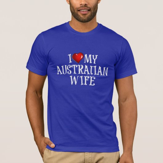 i Liebe Meine australische Ehefrau T-Shirt (Vorderseite)