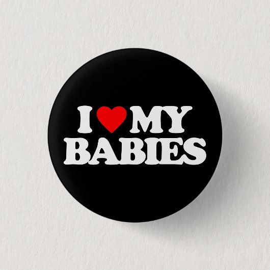 I LIEBE MEINE BABYS BUTTON (Vorderseite)