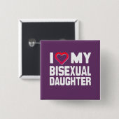 I LIEBE MEINE BISEXUELLE DAUGHTER - -.pnng Button (Vorne & Hinten)
