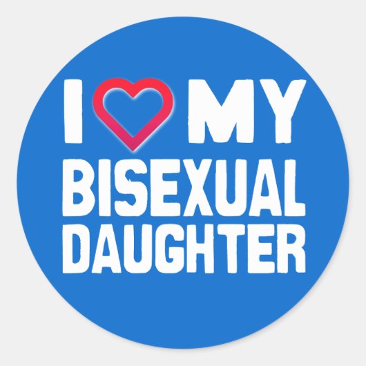 I LIEBE MEINE BISEXUELLE DAUGHTER - -.pnng Runder Aufkleber (Vorderseite)
