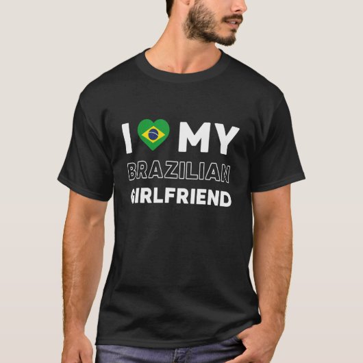 I Liebe Meine brasilianische Freundin Brasilien Fr T-Shirt (Vorderseite)