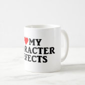 I LIEBE MEINE CHARAKTER-DEFEKTE KAFFEETASSE (VorderseiteRechts)