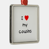 I Liebe meine Cousins Ornament Aus Metall (Rechts)