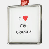I Liebe meine Cousins Ornament Aus Metall (Links)