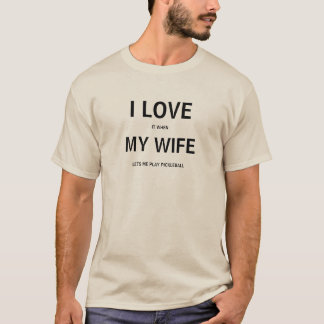 I LIEBE MEINE EHEFRAU humorvollen PICKLEBALL-T - S T-Shirt