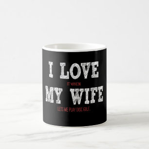 I Liebe meine Ehefrau - sie lässt mich Disc-Golf Kaffeetasse