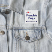 I Liebe meine Frenchie Möpse (mehrfache Hunde) Button (Beispiel)