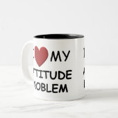 I Liebe meine Haltungs-Problem-Tasse Zweifarbige Tasse (Vorderseite Links)