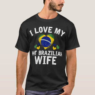 I Liebe meine heiße brasilianische Ehefrau-T - T-Shirt