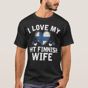 I Liebe meine heiße finnische Ehefrau-T - T-Shirt