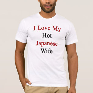 I Liebe meine heiße japanische Ehefrau T-Shirt