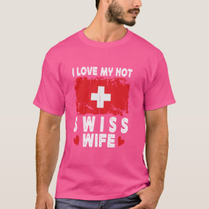 I Liebe Meine heiße Schweizer Ehefrau spricht mit  T-Shirt