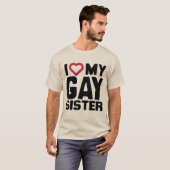 I LIEBE MEINE HOMOSEXUELLE SCHWESTER - T-Shirt (Vorne ganz)