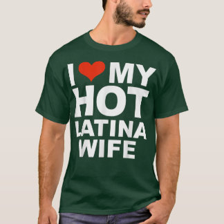 I Liebe Meine Hot Latina Ehefrau Eheschließung Lie T-Shirt