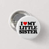 I LIEBE MEINE KLEINE SCHWESTER BUTTON (Vorne & Hinten)